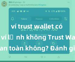 ví trust wallet có hỗ trợ ví lạnh không Trust Wallet có an toàn không? Đánh giá ví điện tử cho người Việt